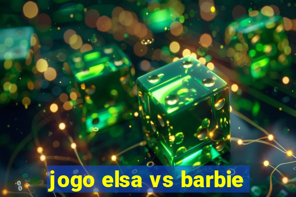 jogo elsa vs barbie